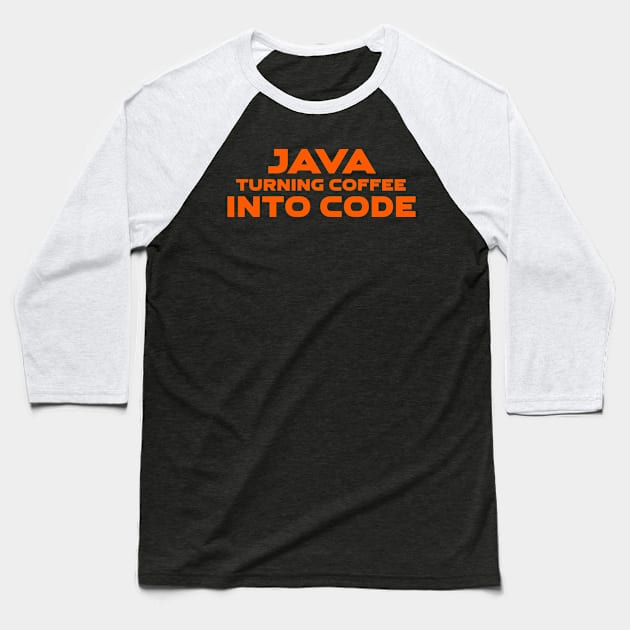 Java Turning Coffee Into Code Programming Baseball T-Shirt by Furious Designs